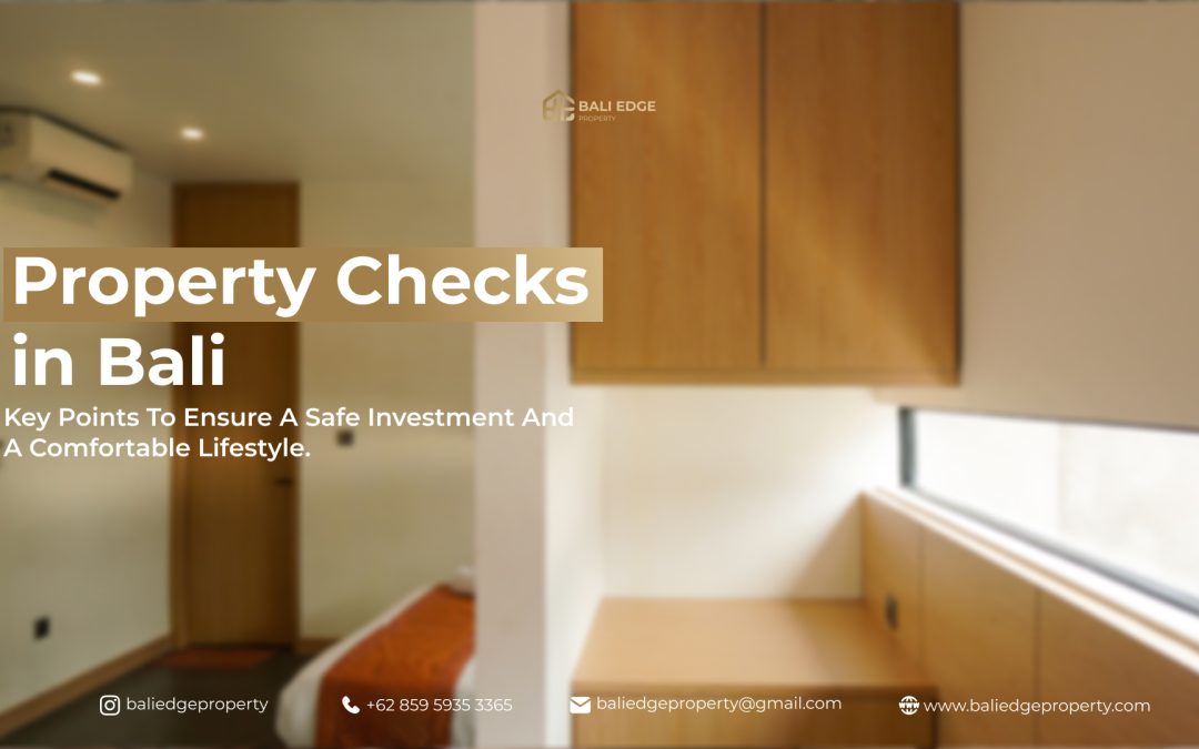 Property Checks in Bali – Key Points to Ensure A Safe & Comfortable Investment
